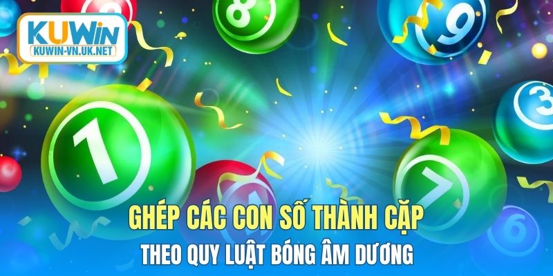 Ghép các con số thành cặp theo quy luật bóng âm dương
