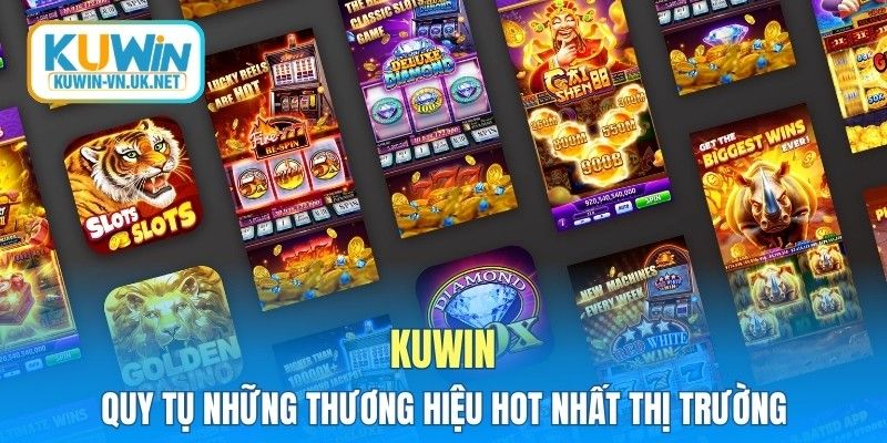 KUWIN quy tụ những thương hiệu hot nhất thị trường